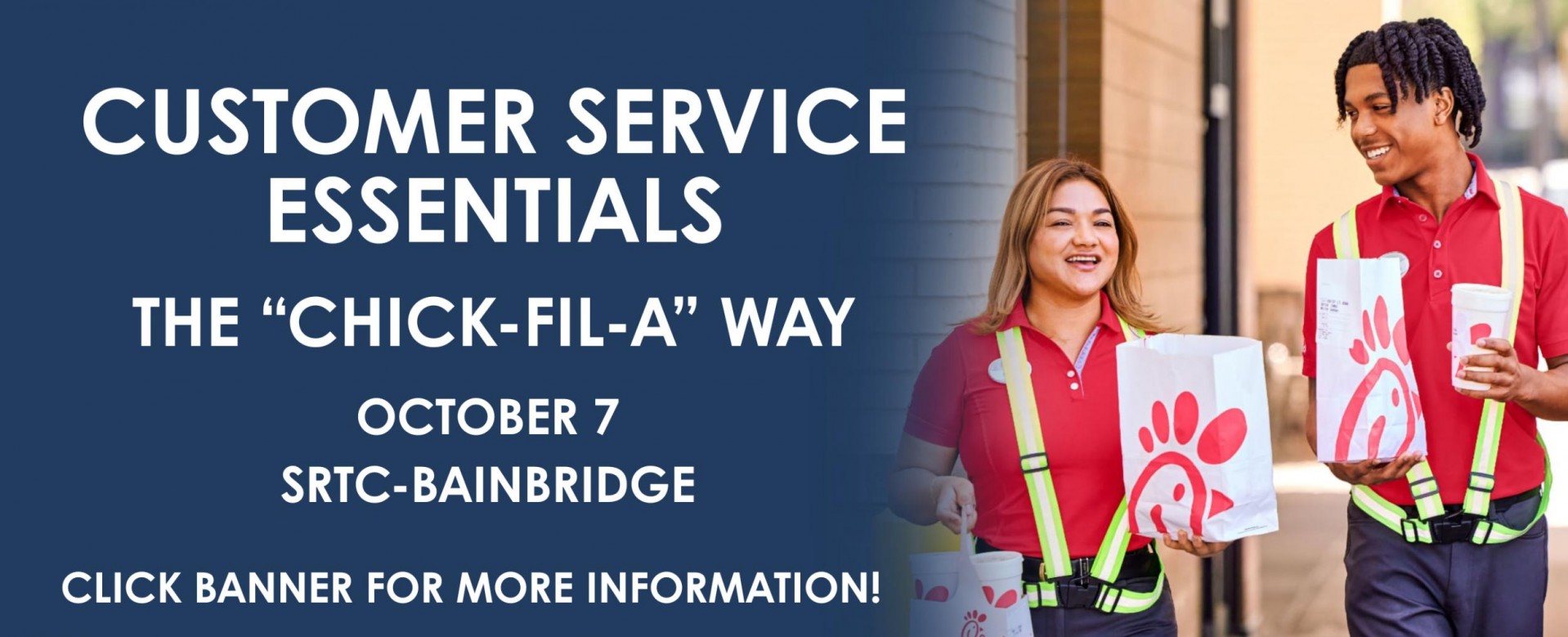 Customer Service Essentials: The Chick-fil-A Way. October 7th at SRTC-Bainbridge. Click banner for more information.