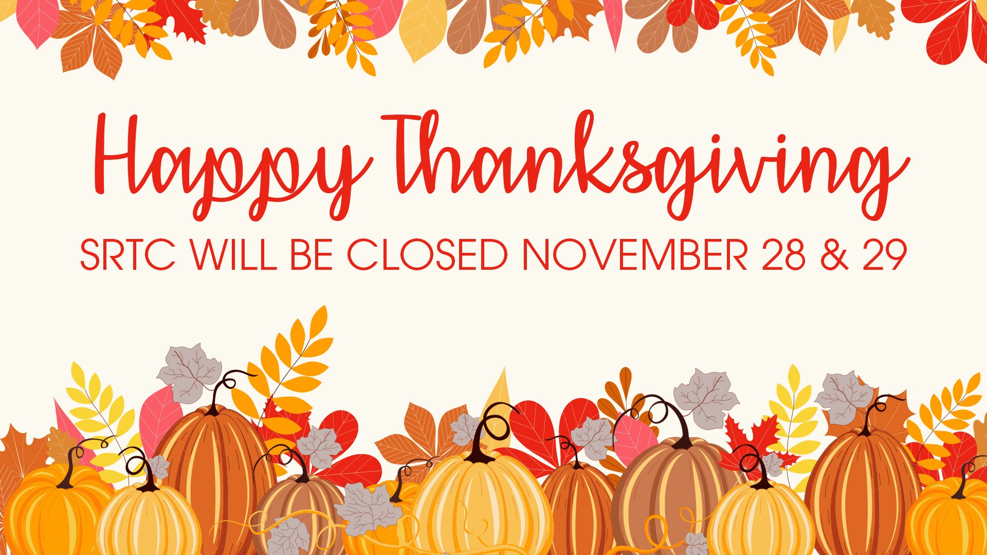 SRTC will be closed 11/28 & 11/29