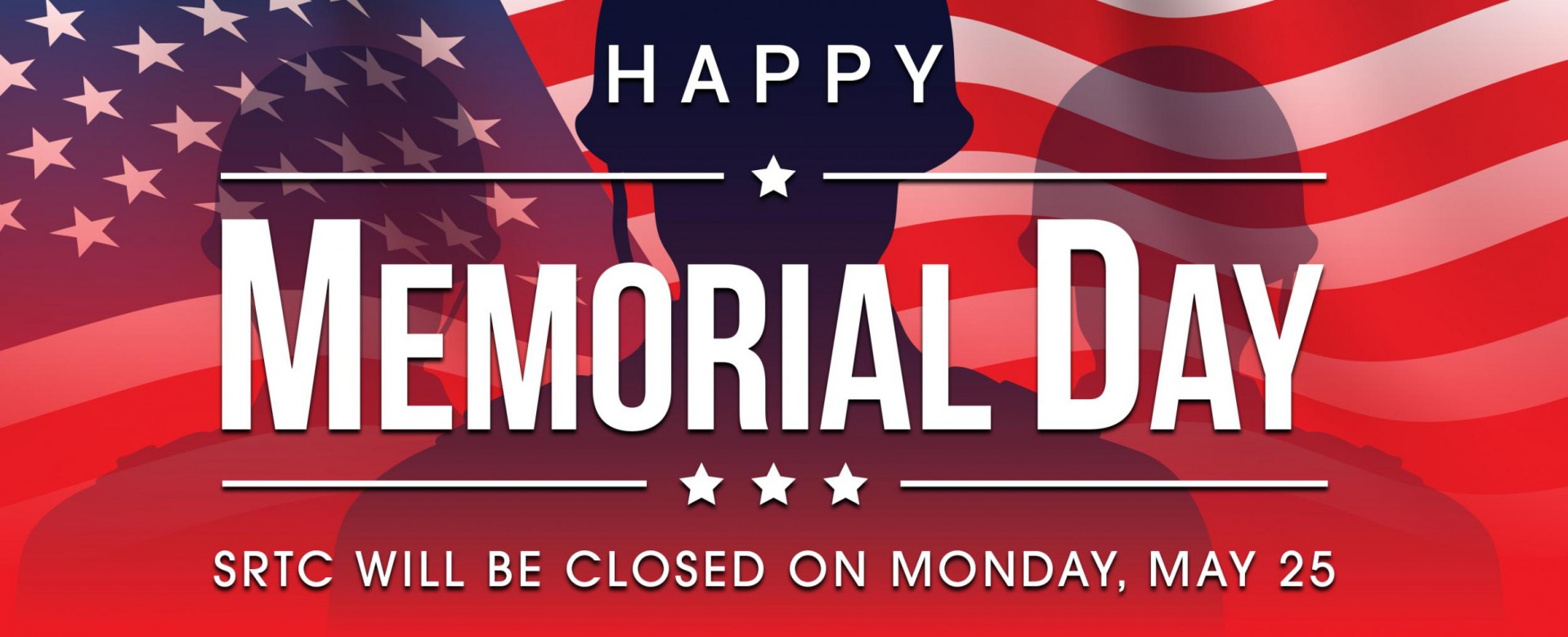 Happy Memorial Day. SRTC will be closed on Monday, May 25